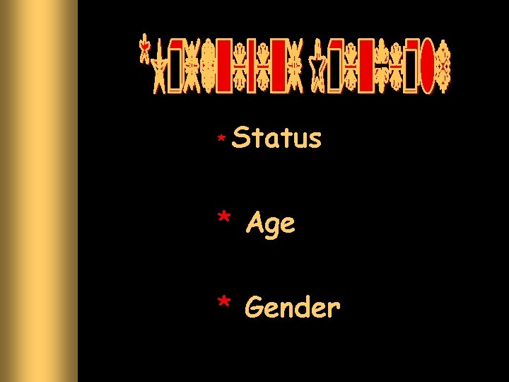 * Status * Age * Gender 