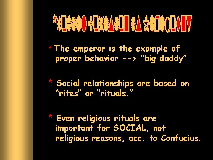 * The emperor is the example of proper behavior --> “big daddy” * Social