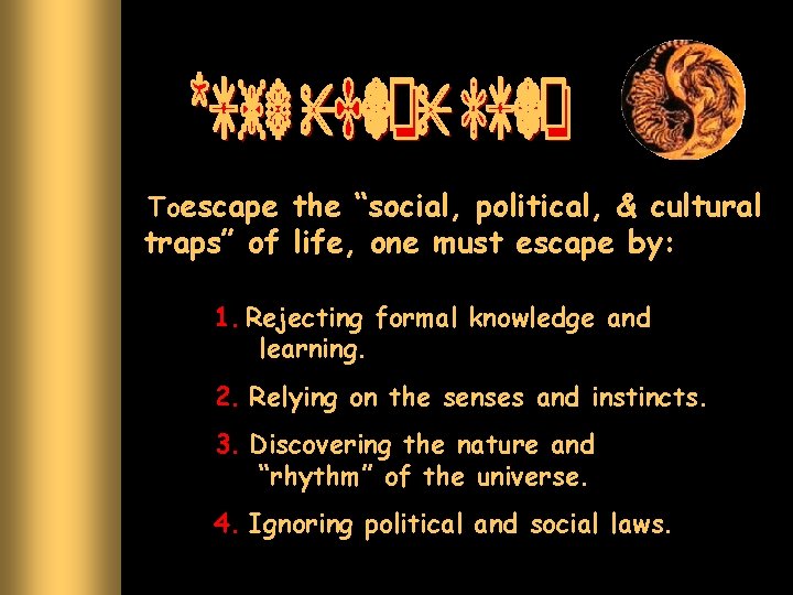 Toescape the “social, political, & cultural traps” of life, one must escape by: 1.