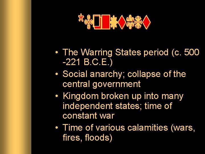  • The Warring States period (c. 500 -221 B. C. E. ) •