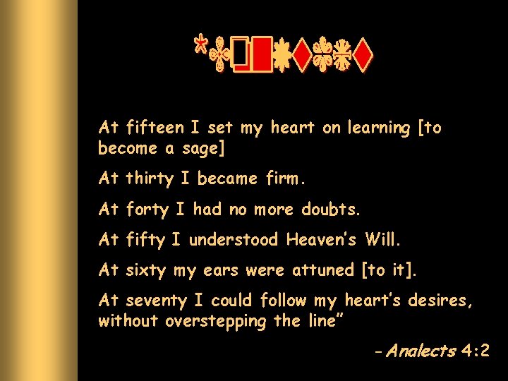 At fifteen I set my heart on learning [to become a sage] At thirty