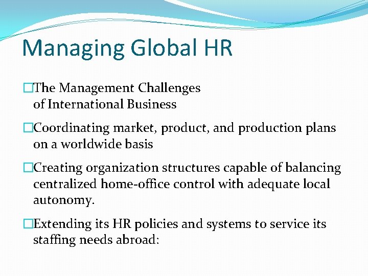 Managing Global HR �The Management Challenges of International Business �Coordinating market, product, and production