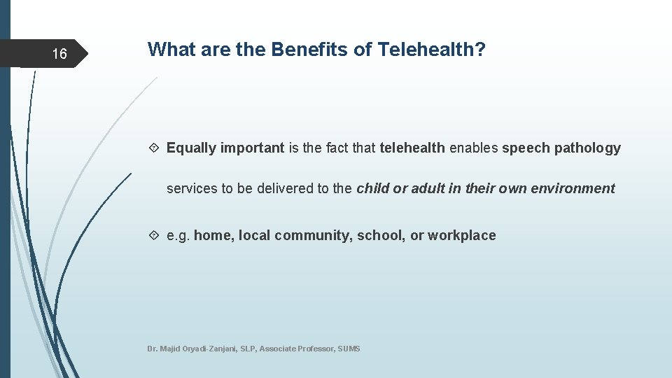 16 What are the Benefits of Telehealth? Equally important is the fact that telehealth