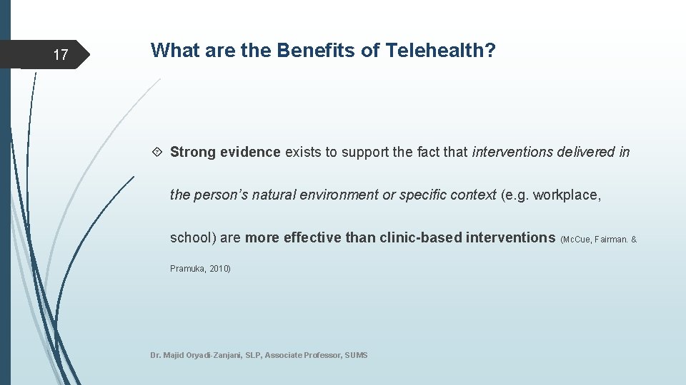 17 What are the Benefits of Telehealth? Strong evidence exists to support the fact