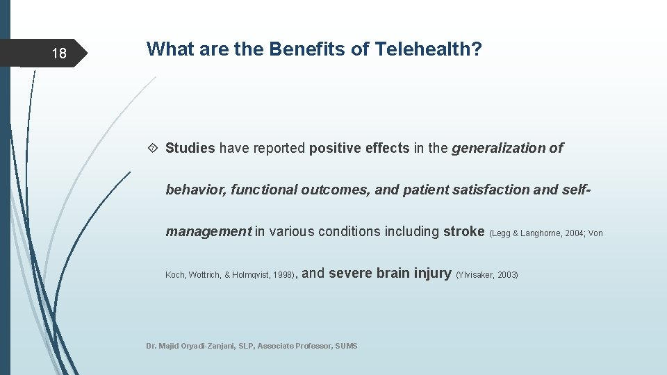 18 What are the Benefits of Telehealth? Studies have reported positive effects in the