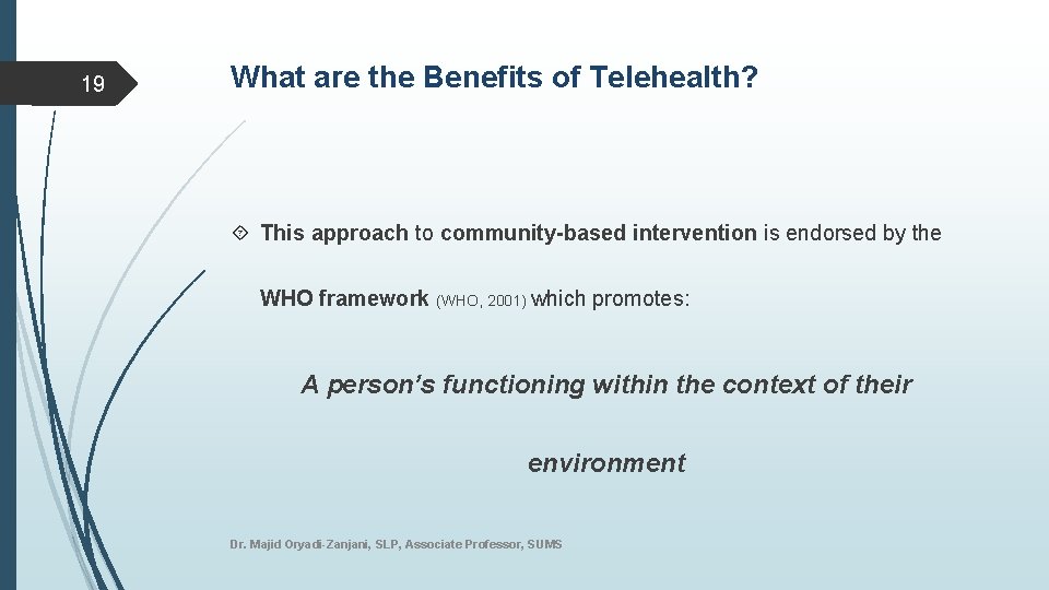 19 What are the Benefits of Telehealth? This approach to community-based intervention is endorsed