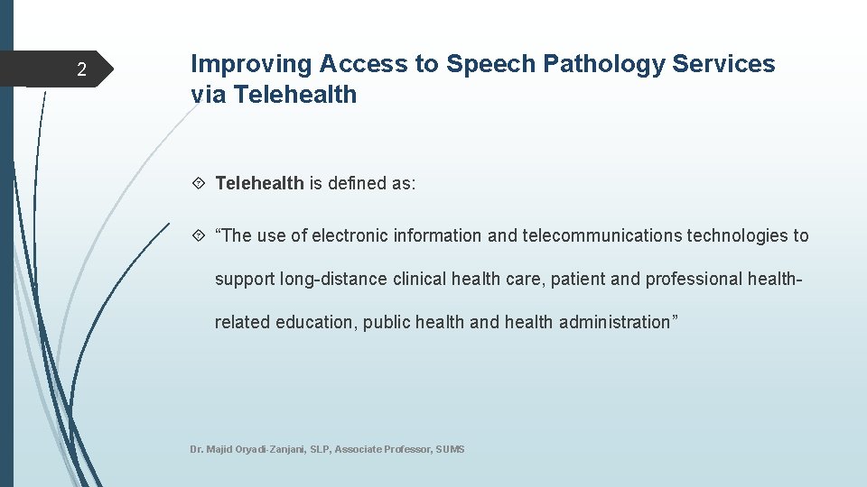 2 Improving Access to Speech Pathology Services via Telehealth is defined as: “The use