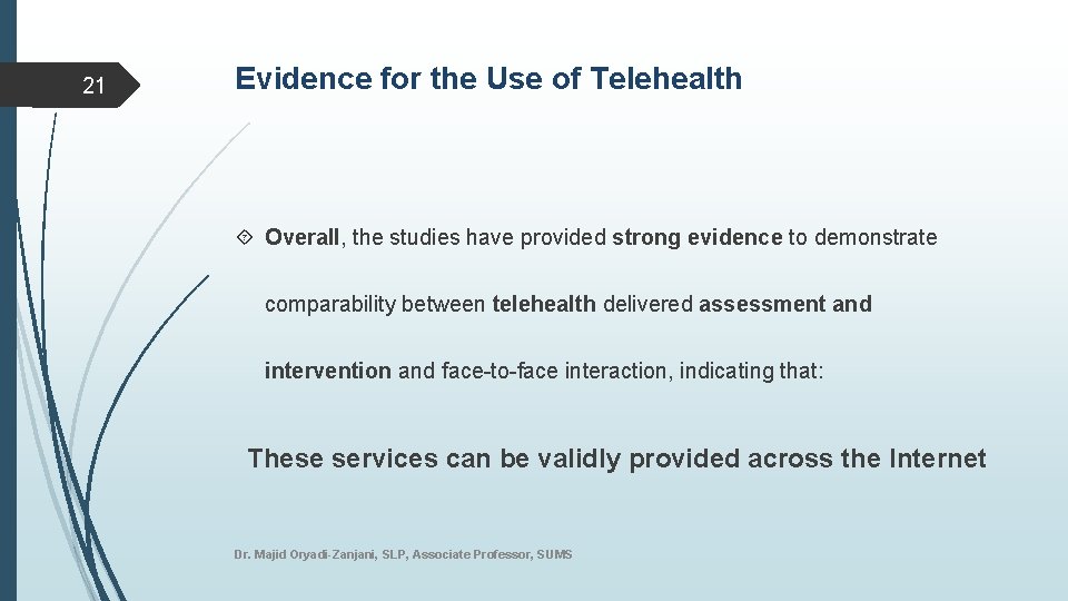 21 Evidence for the Use of Telehealth Overall, the studies have provided strong evidence
