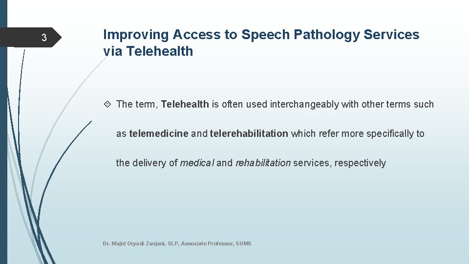 3 Improving Access to Speech Pathology Services via Telehealth The term, Telehealth is often