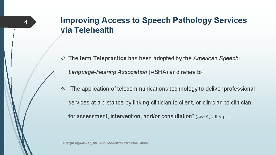 4 Improving Access to Speech Pathology Services via Telehealth The term Telepractice has been