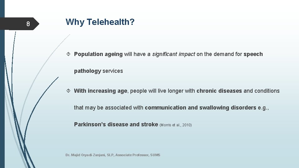 8 Why Telehealth? Population ageing will have a significant impact on the demand for