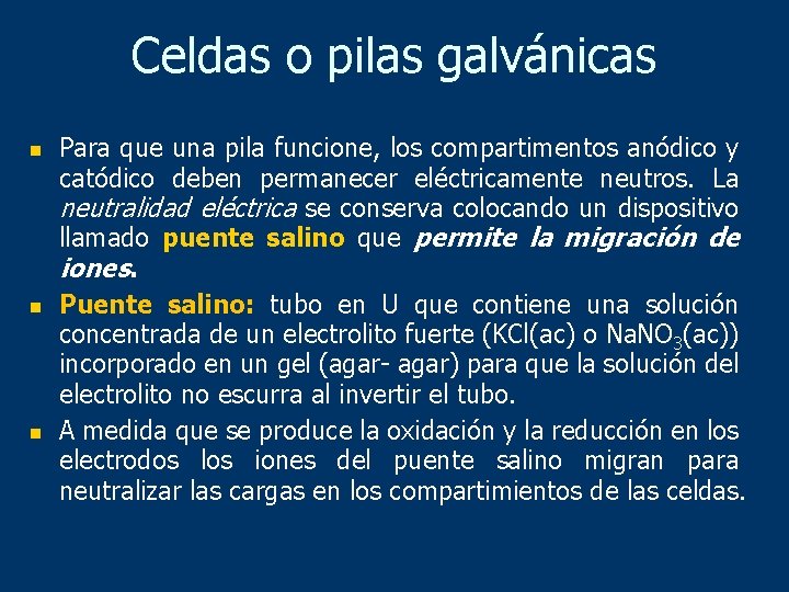 Celdas o pilas galvánicas n n n Para que una pila funcione, los compartimentos