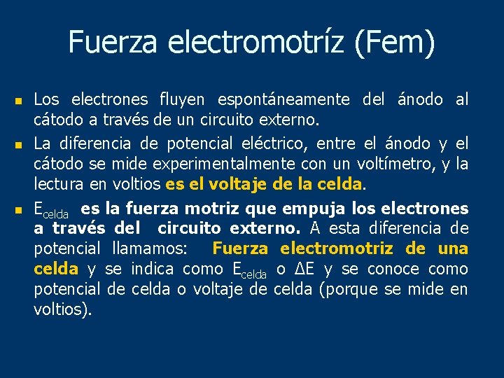 Fuerza electromotríz (Fem) n n n Los electrones fluyen espontáneamente del ánodo al cátodo