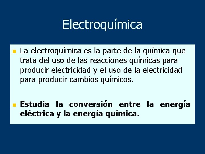 Electroquímica n n La electroquímica es la parte de la química que trata del