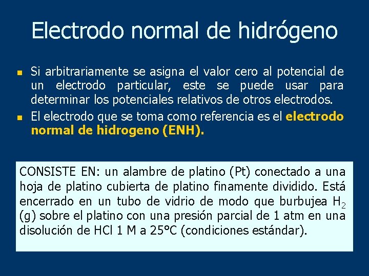 Electrodo normal de hidrógeno n n Si arbitrariamente se asigna el valor cero al