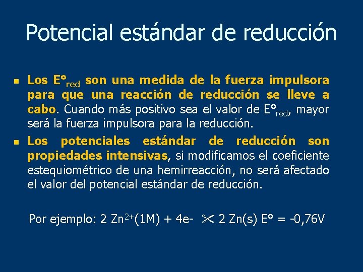 Potencial estándar de reducción n n Los E°red son una medida de la fuerza