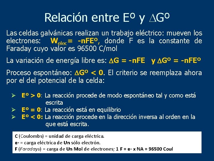 Relación entre Eº y Gº Las celdas galvánicas realizan un trabajo eléctrico: mueven los