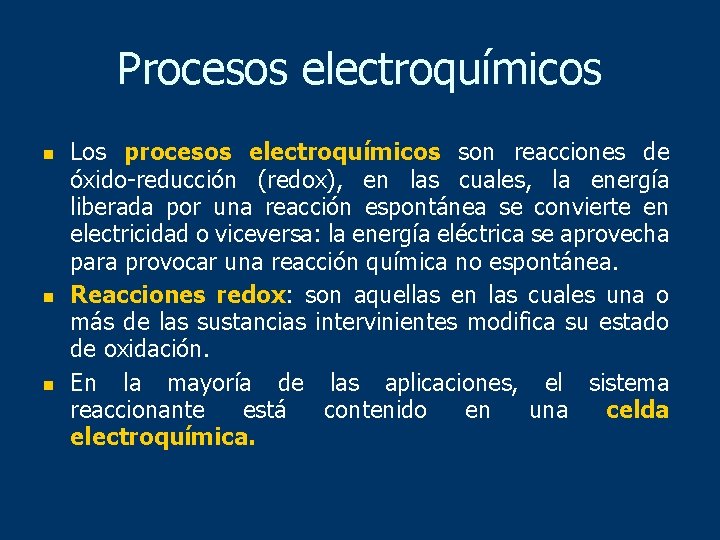 Procesos electroquímicos n n n Los procesos electroquímicos son reacciones de óxido-reducción (redox), en