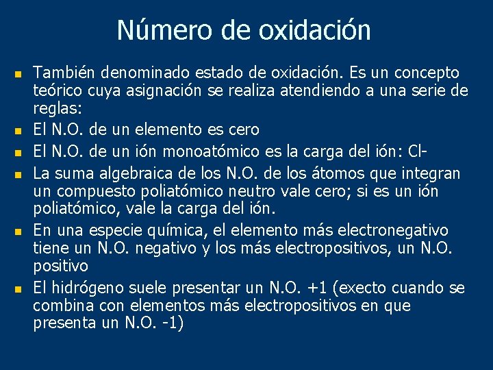 Número de oxidación n n n También denominado estado de oxidación. Es un concepto