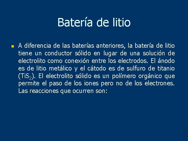 Batería de litio n A diferencia de las baterías anteriores, la batería de litio