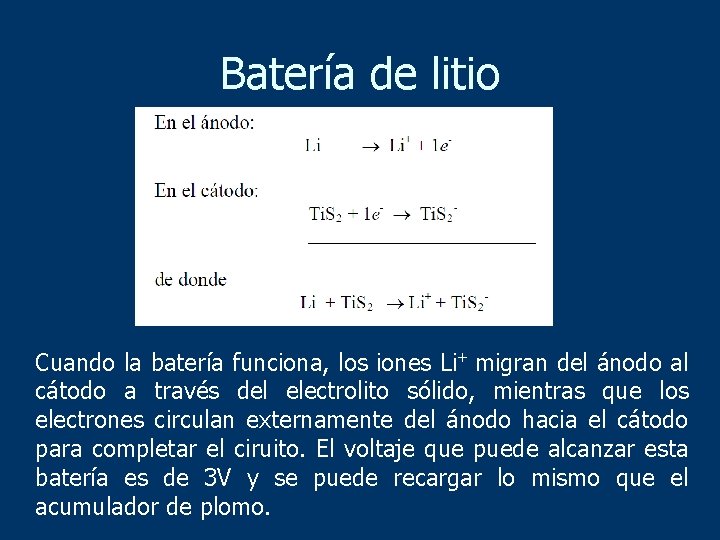 Batería de litio Cuando la batería funciona, los iones Li+ migran del ánodo al