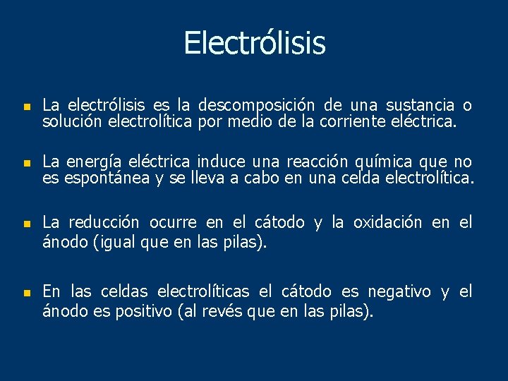 Electrólisis n La electrólisis es la descomposición de una sustancia o solución electrolítica por