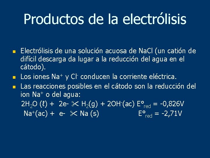 Productos de la electrólisis n n n Electrólisis de una solución acuosa de Na.