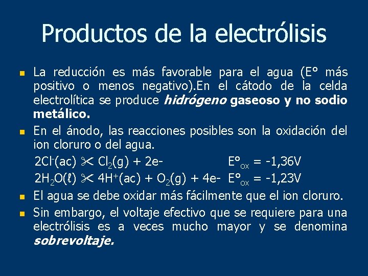 Productos de la electrólisis n n La reducción es más favorable para el agua