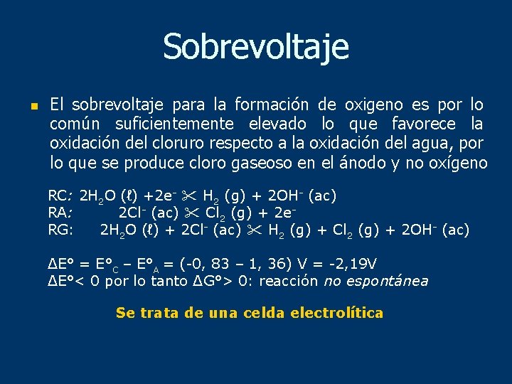 Sobrevoltaje n El sobrevoltaje para la formación de oxigeno es por lo común suficientemente