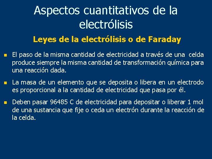 Aspectos cuantitativos de la electrólisis Leyes de la electrólisis o de Faraday n n