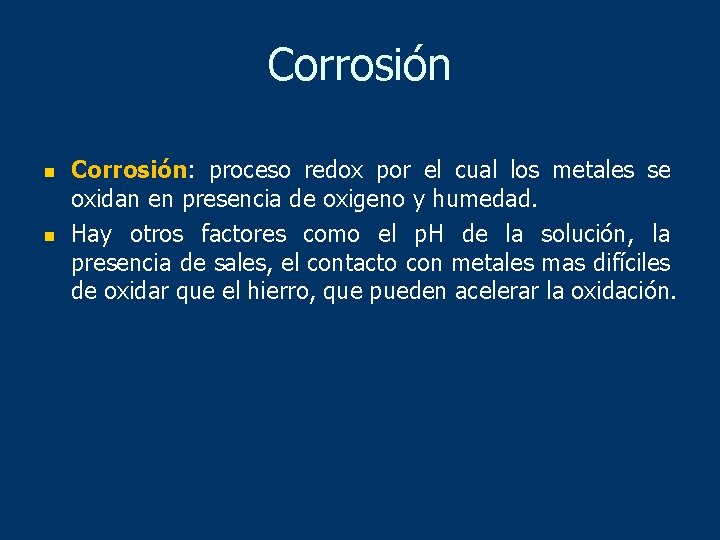 Corrosión n n Corrosión: proceso redox por el cual los metales se oxidan en