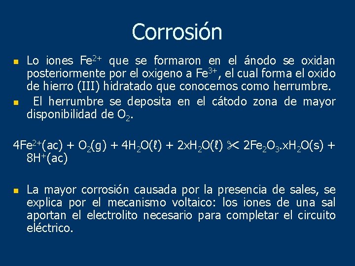 Corrosión n n Lo iones Fe 2+ que se formaron en el ánodo se