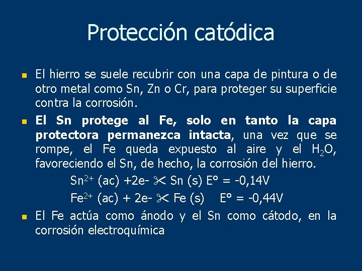 Protección catódica n n n El hierro se suele recubrir con una capa de