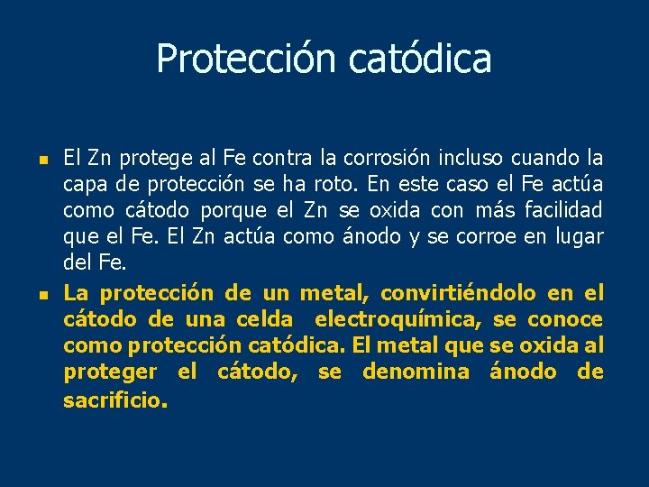 Protección catódica n n El Zn protege al Fe contra la corrosión incluso cuando