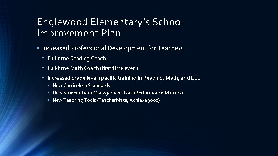 Englewood Elementary’s School Improvement Plan • Increased Professional Development for Teachers • Full-time Reading