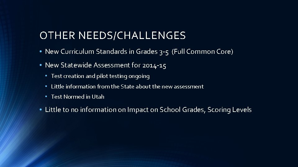 OTHER NEEDS/CHALLENGES • New Curriculum Standards in Grades 3 -5 (Full Common Core) •
