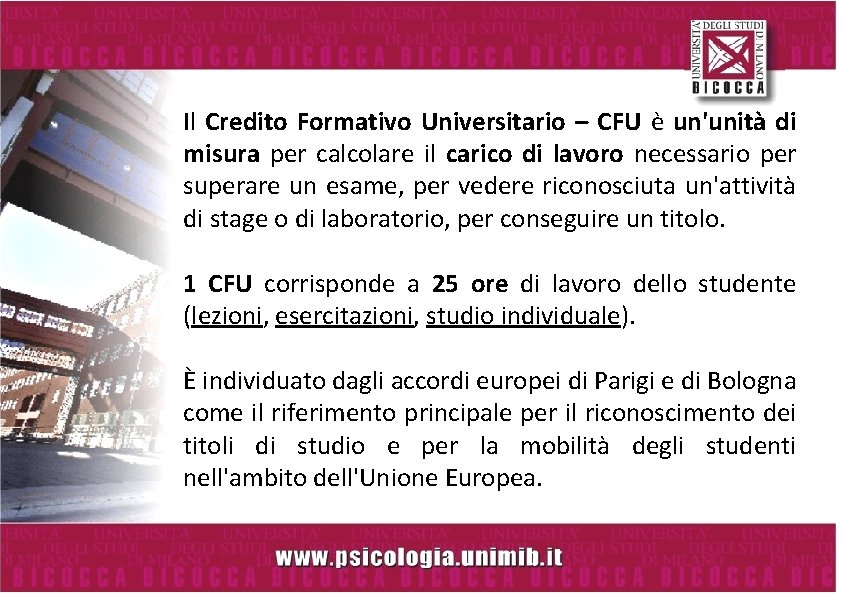 Il Credito Formativo Universitario – CFU è un'unità di misura per calcolare il carico