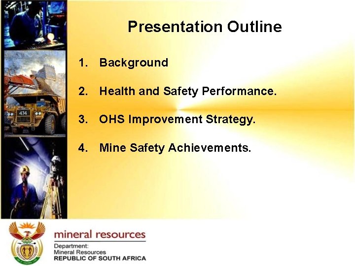 Presentation Outline 1. Background 2. Health and Safety Performance. 3. OHS Improvement Strategy. 4.