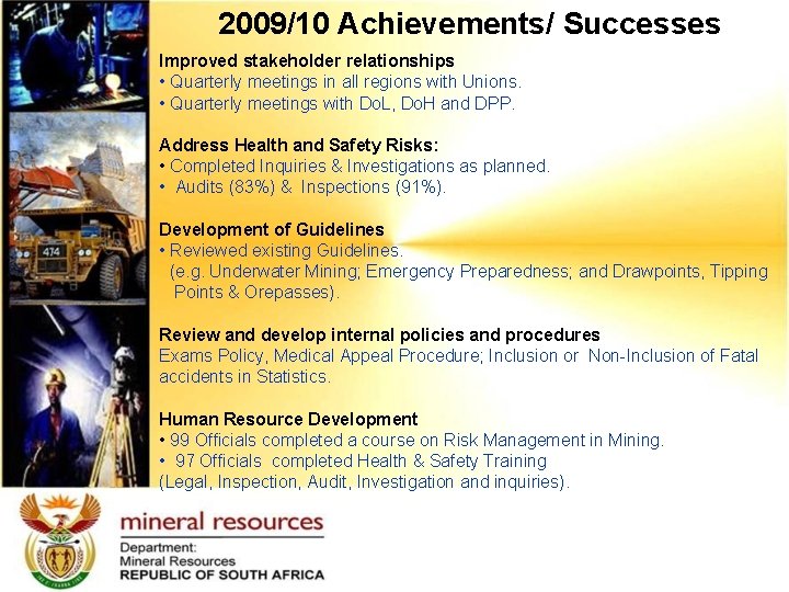 2009/10 Achievements/ Successes Improved stakeholder relationships • Quarterly meetings in all regions with Unions.