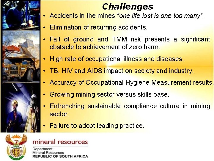 Challenges • Accidents in the mines “one life lost is one too many”. •