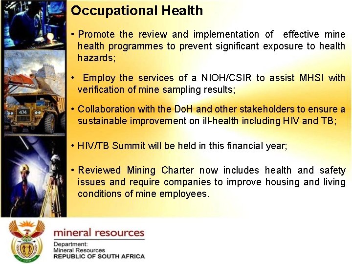 Occupational Health • Promote the review and implementation of effective mine health programmes to