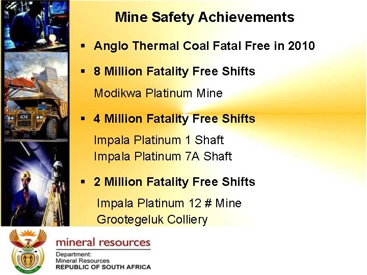 Mine Safety Achievements § Anglo Thermal Coal Fatal Free in 2010 § 8 Million