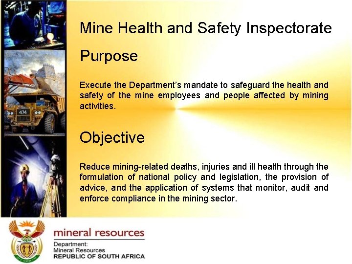 Mine Health and Safety Inspectorate Purpose Execute the Department’s mandate to safeguard the health