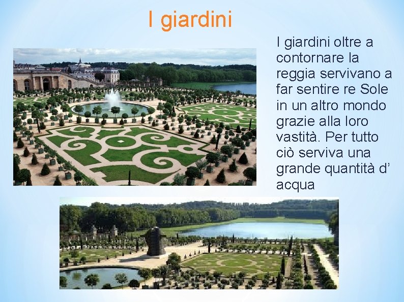 I giardini oltre a contornare la reggia servivano a far sentire re Sole in