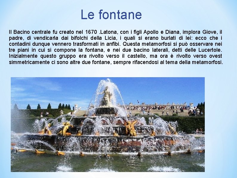 Le fontane Il Bacino centrale fu creato nel 1670. Latona, con i figli Apollo