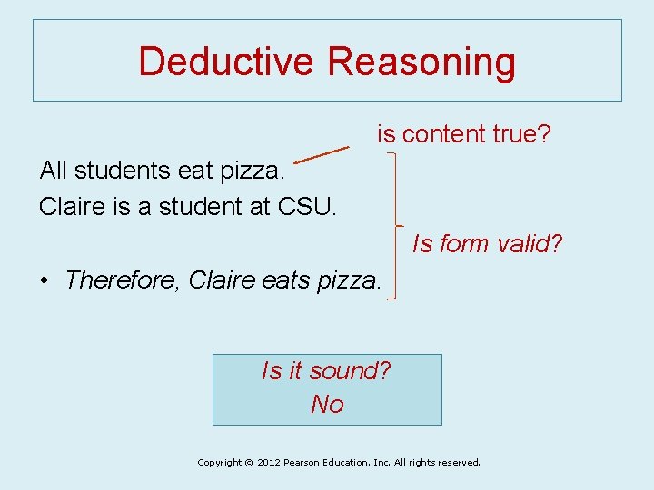 Deductive Reasoning is content true? All students eat pizza. Claire is a student at