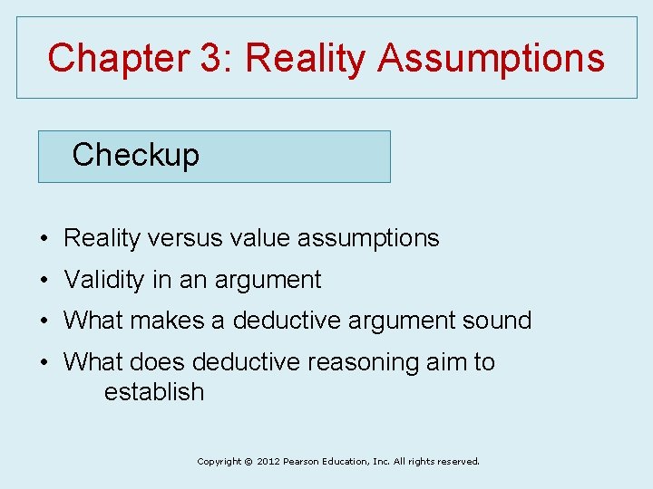 Chapter 3: Reality Assumptions Checkup • Reality versus value assumptions • Validity in an