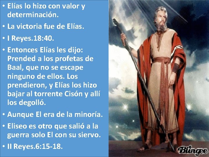  • Elías lo hizo con valor y determinación. • La victoria fue de