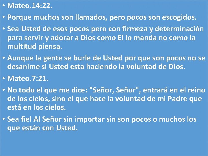  • Mateo. 14: 22. • Porque muchos son llamados, pero pocos son escogidos.