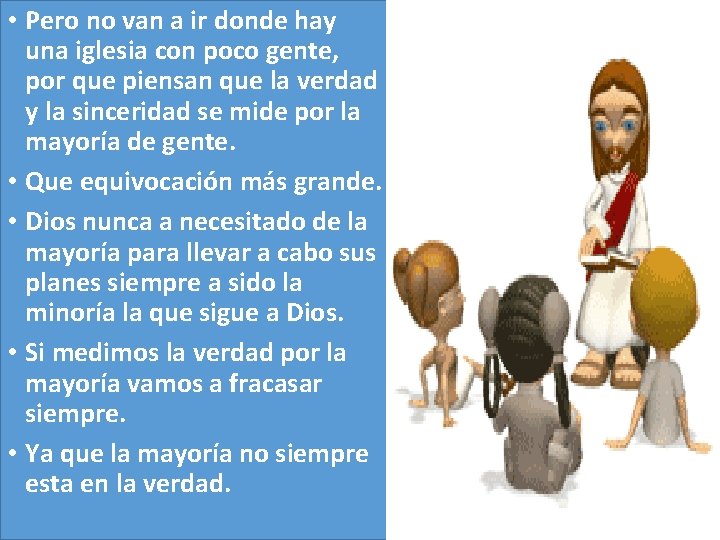  • Pero no van a ir donde hay una iglesia con poco gente,